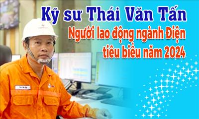 Kỹ sư Thái Văn Tấn - Người lao động ngành Điện tiêu biểu năm 2024