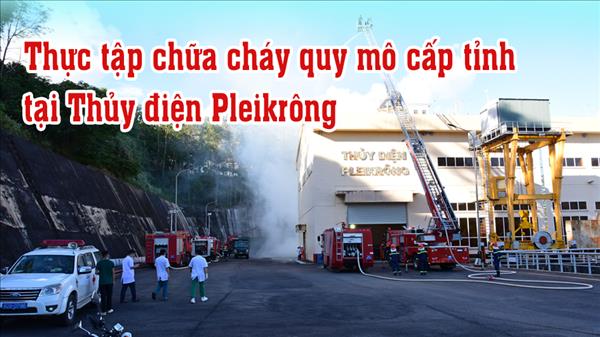 Thực tập chữa cháy quy mô cấp tỉnh tại Thủy điện Pleikrông