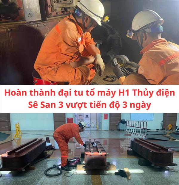 Hoàn thành đại tu tổ máy H1 Thủy điện Sê San 3 vượt tiến độ 3 ngày