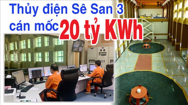Thủy điện Sê San 3 cán mốc 20 tỷ KWh