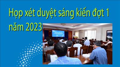 Họp xét duyệt sáng kiến đợt 1 năm 2023
