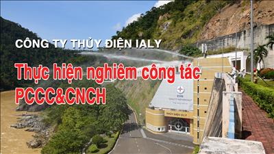 Công ty Thủy điện Ialy Thực hiện nghiêm các biện pháp PCCC&CNCH